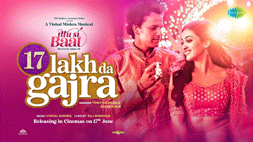 17 लाख दा गजरा 17 Lakh Da Gajra Lyrics - Bhupendra Jadawat | Gayatri Bharadwaj | Farida Jalal | Tony Kakkar | Asees Kaur