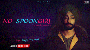 1.NO SPOONGIRI Lyrics - GOPI WARAICH | Punjabi Song