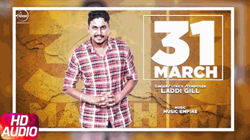 31 March Lyrics - Laddi Gill | Punjabi Song