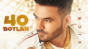40 Botlan Lyrics - Vicky | Punjabi Song