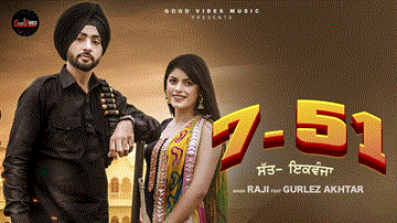 7 51 Lyrics - Raji | Gurlez Akhtar | Punjabi Song