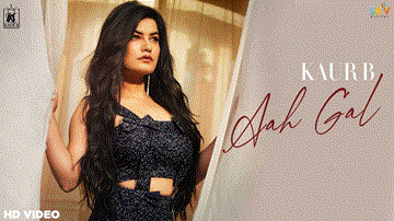 Aah Gal Lyrics - Kaur B | Punjabi Song