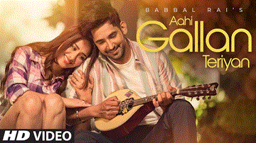 Aahi Gallan Teriyan Lyrics - Babbal Rai | Punjabi Song