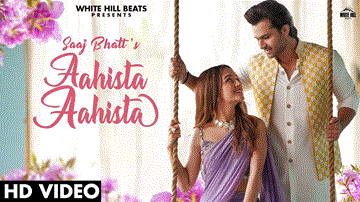 Aahista Aahista Lyrics - Shoaib Ibrahim | Shruti Bakshi | Saaj Bhatt
