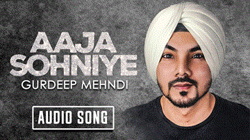 Aaja Sohniye Lyrics - Gurdeep Mehndi | Punjabi Song