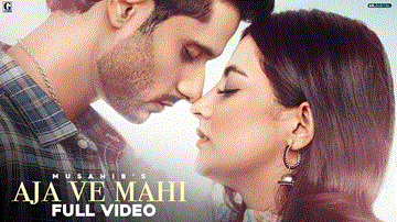 Aaja Ve Mahi Lyrics - Musahib | Punjabi Song