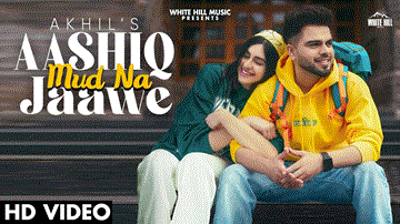 Aashiq Mud Na Jaave Lyrics - Akhil | Adah Sharma | Punjabi Song