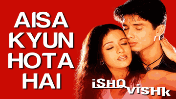 Aisa Kyun Hota Hai Lyrics - Shahid Kapoor | Shenaz Treasurywala | Amrita Rao | Alka Yagnik