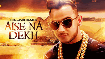 Aise Na Dekh (Title) Lyrics - Millind Gaba | Millind Gaba (MG)