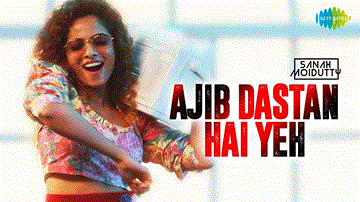 Ajeeb Dastan Hai Yeh Lyrics - Sanah Moidutty