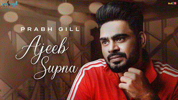 Ajeeb Supna Lyrics - Prabh Gill | Punjabi Song