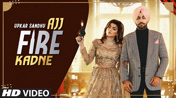 Ajj Fire Kadne Lyrics - Upkar Sandhu | Punjabi Song