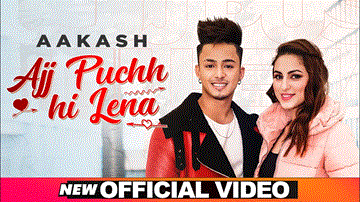 Ajj Puchh Hi Lena Lyrics - Aakash | Punjabi Song