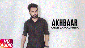Akhbaar Lyrics - Amar Sajaalpuria | Punjabi Song