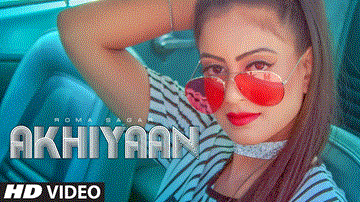 Akhiyaan Lyrics - Roma Sagar | Punjabi Song