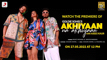Akhiyaan Na Akhiyaan Lyrics - Shivin Narang | Mukti Mohan | Asees Kaur | Goldie Sohel