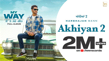 Akhiyan 2 Lyrics - Harbhajan Mann | Punjabi Song