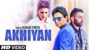 Akhiyan Lyrics - Kumar Vinod | Punjabi Song