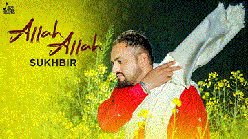 Allah Allah Lyrics - Sukhbir | Punjabi Song