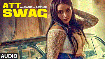 Att Swag Lyrics - Jharna | Rawman | Punjabi Song