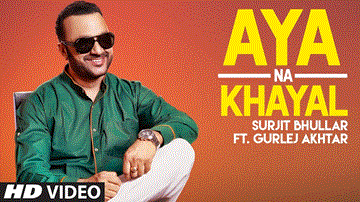 Aya Na Khayal Lyrics - Surjit Bhullar | Gurlez Akhtar | Punjabi Song