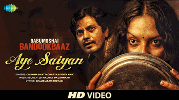 Aye Saiyan Lyrics - Nawazuddin Siddiqui | Shraddha Das | Divya Dutta | Vivek Naik | Orunima Bhattacharya