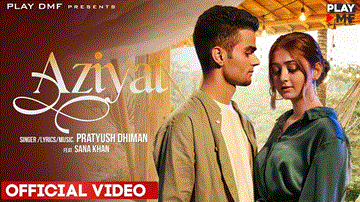 Aziyat Lyrics - Pratyush Dhiman | Sana Khan
