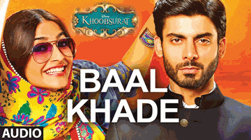 BAAL KHADE Lyrics - Sonam Kapoor | Fawad Khan | Sunidhi Chauhan
