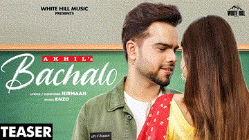 Bachalo Lyrics - Akhil | Punjabi Song