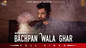Bachpan Wala Ghar Lyrics - Sharry Mann | Punjabi Song