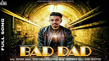 Bad Dad Lyrics - Lucky Singh Durgapuria | Punjabi Song