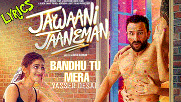 Bandhu Tu Mera Lyrics - Saif Alik Khan | Tabu | Alaya F | Yasser Desai