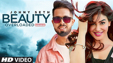 Beauty Overloaded Lyrics - Johny Seth | Punjabi Song