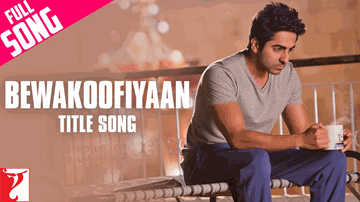 Bewakoofiyaan Title Song Lyrics - Sonam Kapoor | Ayushmann Khurrana | Rishi Kapoor | Raghu Dixit