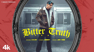 Bitter Truth Lyrics - A Kay | Punjabi Song