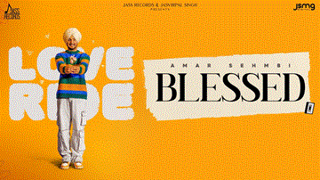 Blessed Lyrics - Amar Sehmbi | Punjabi Song