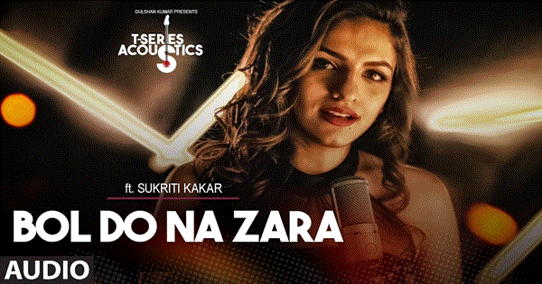 Bol Do Na Zara Lyrics - Sukriti Kakar