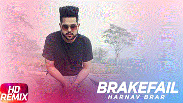 Brakefail Remix Lyrics - Harnav Brar feat Sukh-e | Harnav Brar | Punjabi Song