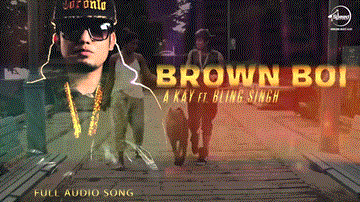 Brown Boi Lyrics - A-Kay | Punjabi Song