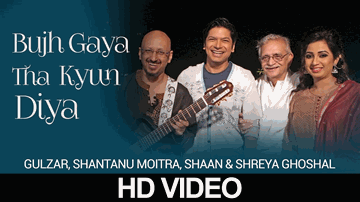 Bujh Gaya Tha Kyun Diya (Title) Lyrics - Gulzar | Shaan | Shreya Ghoshal | Gulzar (Sampooran Singh Kalra)