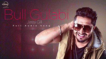 Bull Gulabi Lyrics - Jassi Gill | Punjabi Song