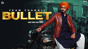 Bullet Lyrics - Ekam Chanoli | Punjabi Song