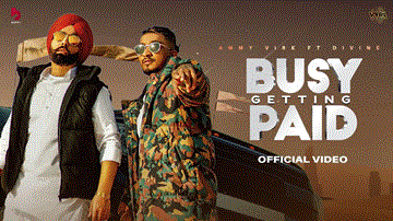 Busy Getting Paid Lyrics - Ammy Virk | Divine | Punjabi Song
