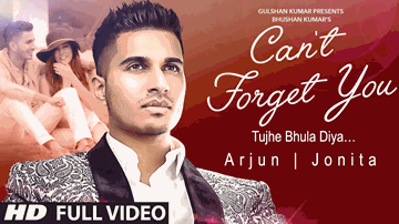 Can&#8217;t Forget You (Tujhe Bhula Diya) Lyrics - Arjun | Jonita Gandhi