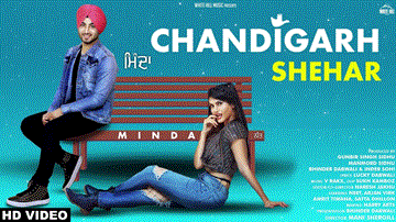 Chandigarh Shehar Lyrics - Minda | Punjabi Song