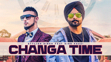 Changa Time Lyrics - Stylish Singh | King Kazi | Punjabi Song