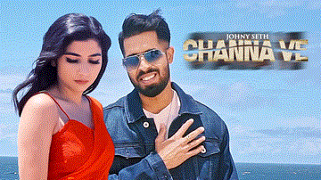 Channa Ve: Johny Seth Lyrics - Johny Seth | Punjabi Song