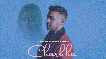 Charkha Lyrics - Jaz Dhami | Mitika Kanwar | Punjabi Song