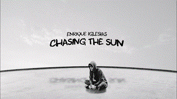 Chasing The Sun Lyrics - Enrique Iglesias