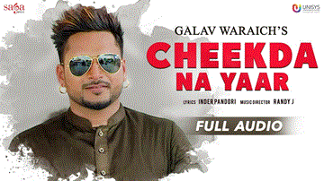 Cheekda Na Yaar Lyrics - Galav Waraich | Punjabi Song